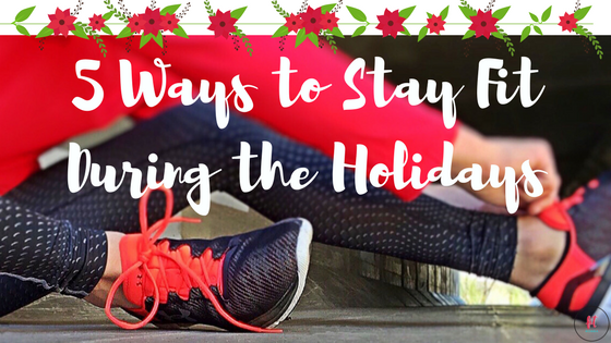 5-Ways-to-Stay-Fit-During-the-Holidays | FitMomma